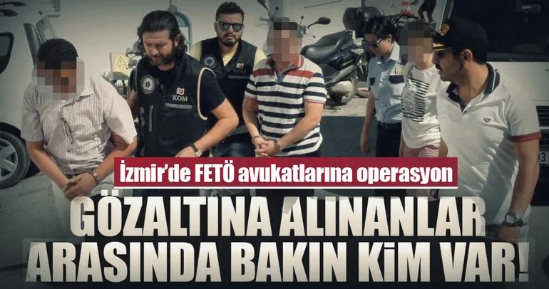İzmir’de FETÖ avukatlarına operasyon