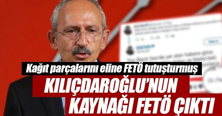 Kılıçdaroğlu’nun kaynağı FETÖ çıktı