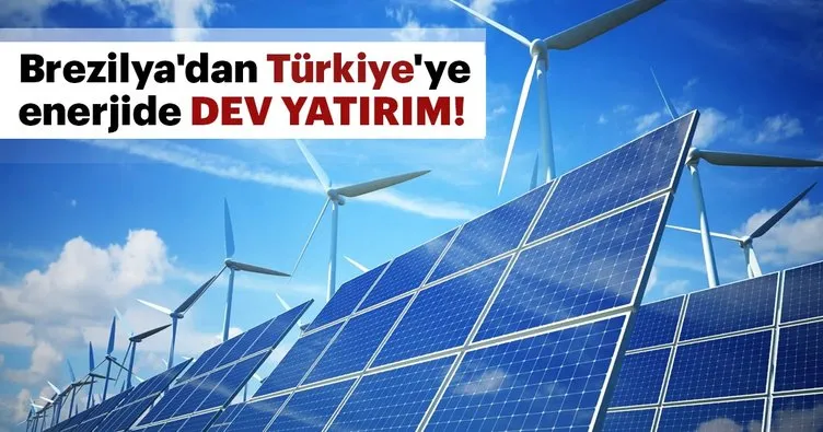 Brezilya’dan Türkiye’ye enerjide dev yatırım!