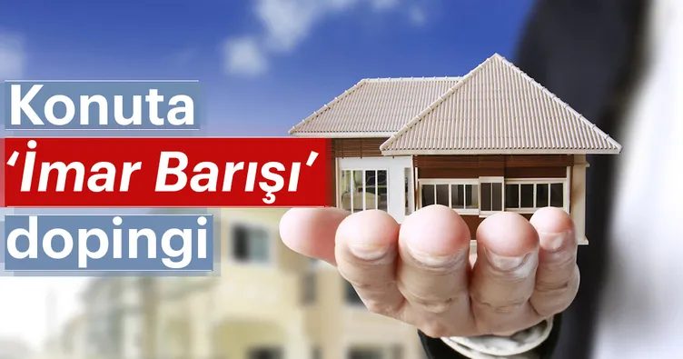 Konuta ‘İmar Barışı’ dopingi