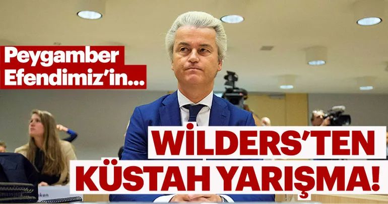İslam düşmanı Wilders’tan küstah yarışma!