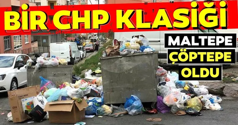 CHP’li belediye sayesinde Maltepe’de çöp dağları geri döndü. Vatandaş, ilçenin adını ’çöptepe’ olarak kullanıyor