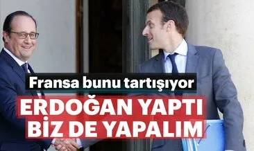 Fransa’ya Türk Modeli’ni tartışıyor... Erdoğan yaptı biz de yapalım