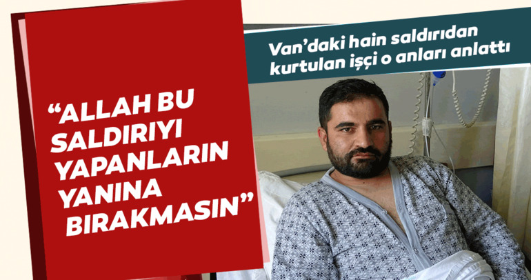 PKK’lı teröristlerin saldırısından yaralı kurtulan belediye çalışanı, yaşadıklarını anlattı