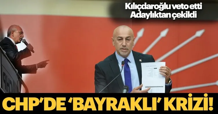 CHP'de Bayraklı krizi! Kılıçdaroğlu veto etti, Aksünger adaylıktan çekildi