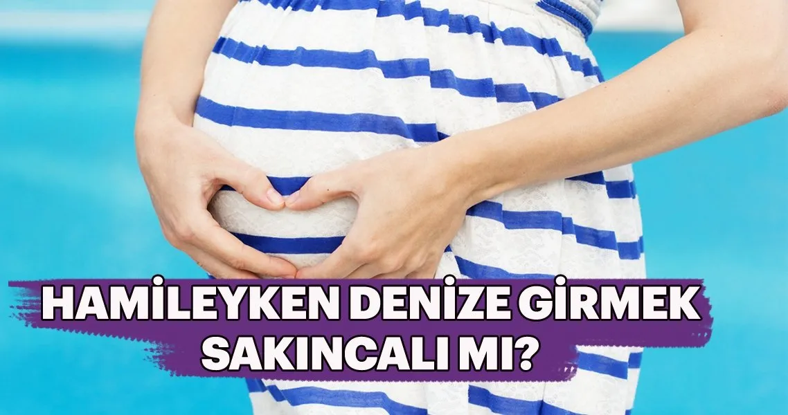 hamileyken denize girmek sakincali mi hamilelik haberleri