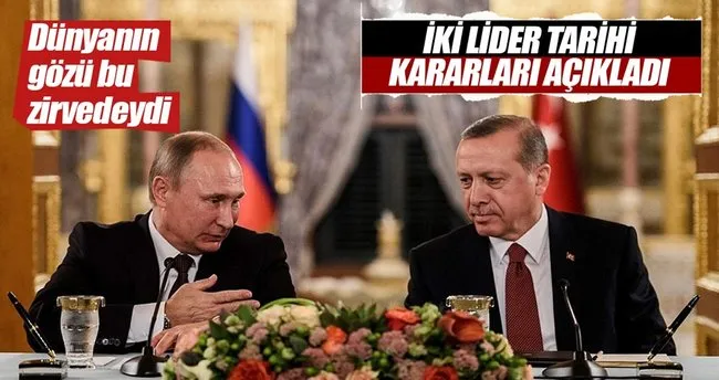 Erdoğan-Putin zirvesi sonrası liderlerden ortak açıklama!