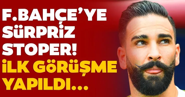 Fenerbahçe transfer haberleri: Adil Rami için ilk görüşme yapıldı