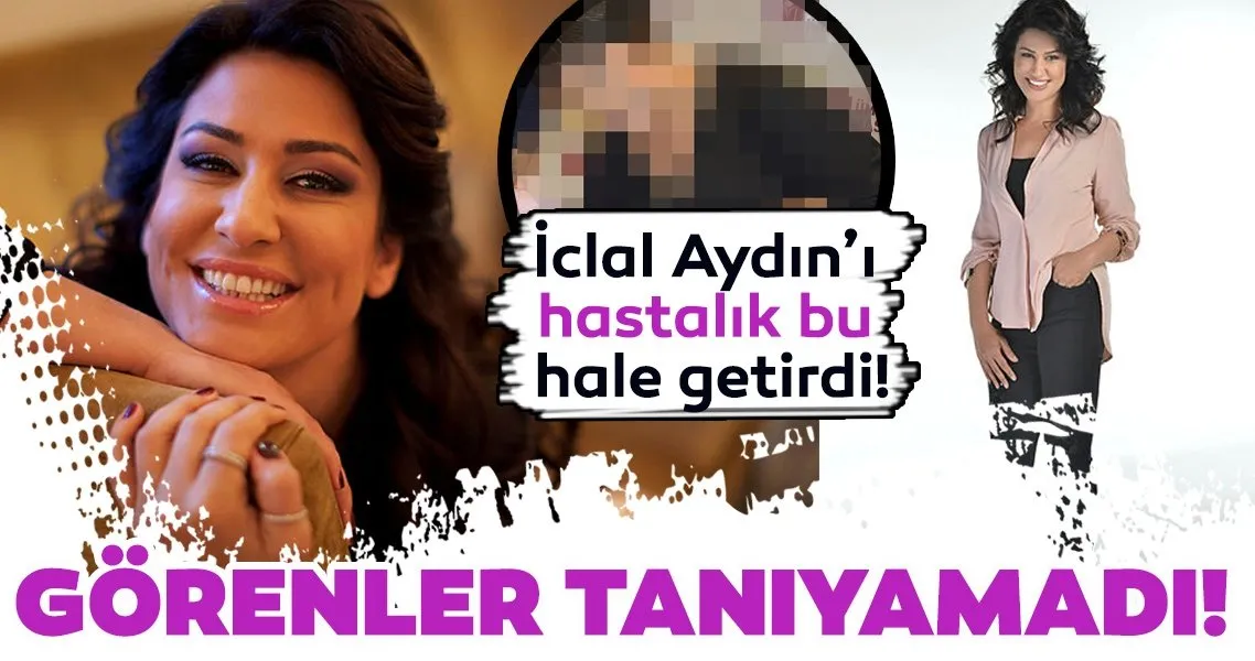 Iclal Aydin I Hastalik Bu Hale Getirdi Iclal Aydin I Gorenler Taniyamadi Galeri Magazin Iclal Aydin I Hastalik Bu Hale Getirdi Iclal Aydin I Gorenler Taniyamadi Galeri Magazin