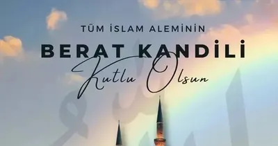 BERAT KANDİLİ MESAJLARI | Resimli, kısa, öz, dualı, hadisli, en yeni kandil mesajları ve sözleri