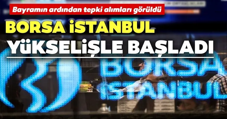 Borsa İstanbul yükselişle başladı