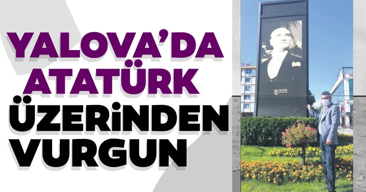 Yalova’da Atatürk üzerinden vurgun