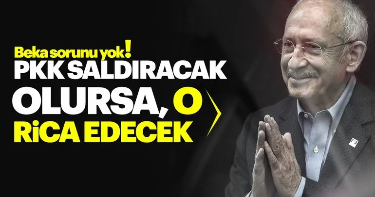 Beka sorunu yok diyen Kılıçdaroğlu, Türkiye’ye saldırı olursa ricacı mı olacak?