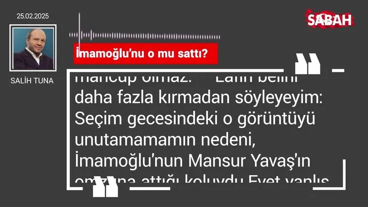 Salih Tuna | İmamoğlu’nu o mu sattı?