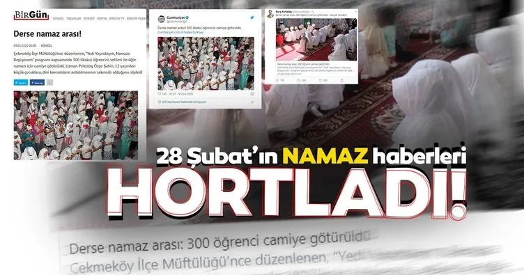 28 Şubat’ın ‘namaz’ haberleri hortladı!