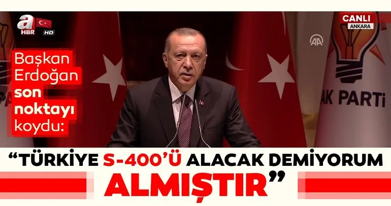 Başkan Erdoğan: S-400’leri alacağız demiyorum aldık!