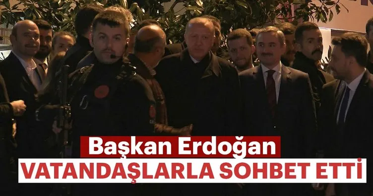 Başkan Erdoğan, vatandaşlarla sohbet etti