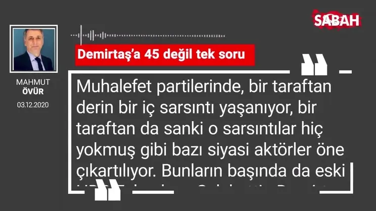 Mahmut Övür 'Demirtaş’a 45 değil tek soru'