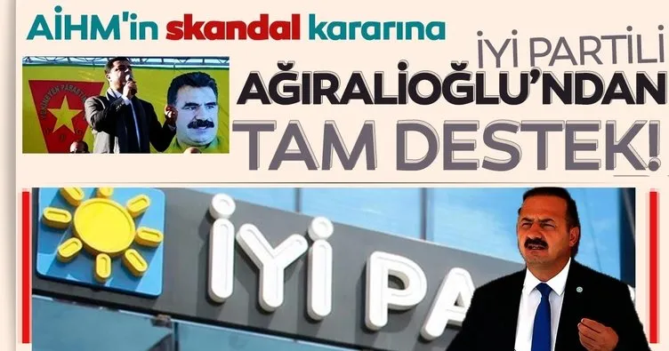 İYİ Partili Yavuz Ağıralioğlu’ndan AİHM’in skandal ’Demirtaş’ kararına destek: Saygı duyulmalı