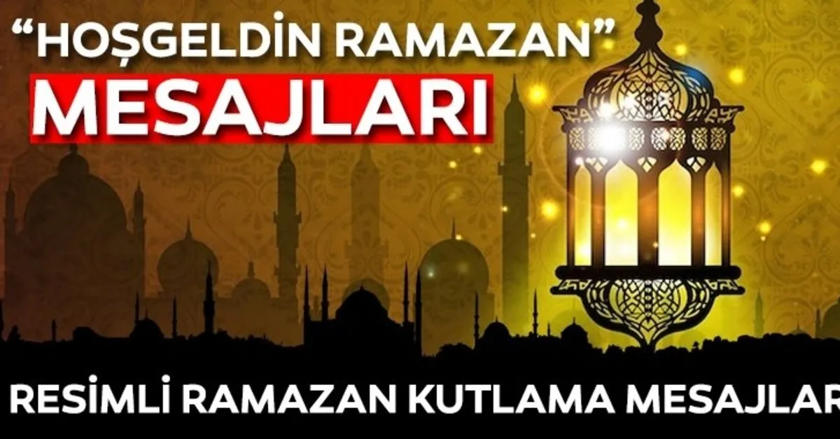 Hos Geldin Ya Sehri Ramazan Mesajlari Ve Sozleri 2020 Resimli Ramazan Ayi Ile Ilgili En Guzel Mesajlari Ve Sozleri Galeri Yasam
