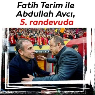 Fatih Terim ile Abdullah Avcı, 5. randevuda