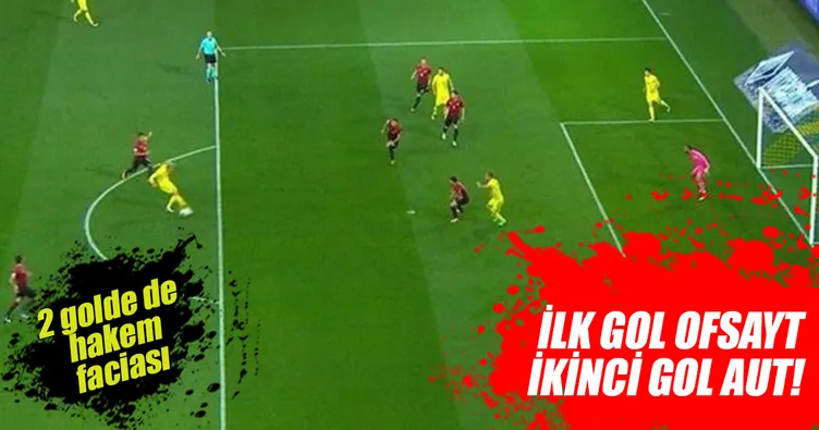 İlk gol ofsayt, ikinci gol aut!