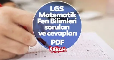 LGS SAYISAL SORULARI VE CEVAP ANAHTARI PDF || MEB ile LGS Matematik ve Fen Bilgisi sınav soruları ve cevapları burada!