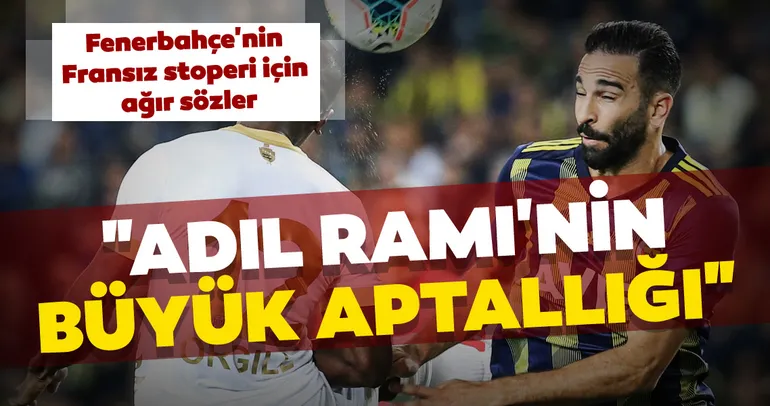 Adil Rami’nin büyük aptallığı
