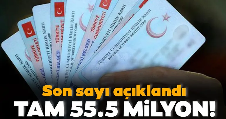 İşte son sayı! 55,5 milyon kişi çipli kimlik aldı
