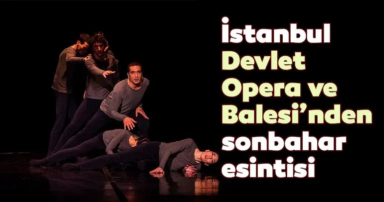 İstanbul Devlet Opera ve Balesi’nden sonbahar esintisi