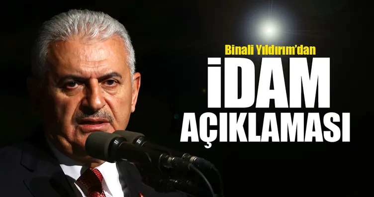 Başbakan Yıldırım’dan idam açıklaması