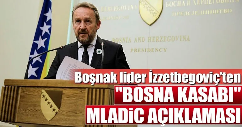 Boşnak lider İzetbegovic’ten ’Mladic’ değerlendirmesi