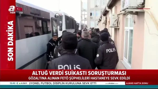Altuğ Verdi suikasti soruşturması: Gözaltına alınan FETÖ'cü şüpheli sağlık kontrolü için hastaneye sevk edildi | Video