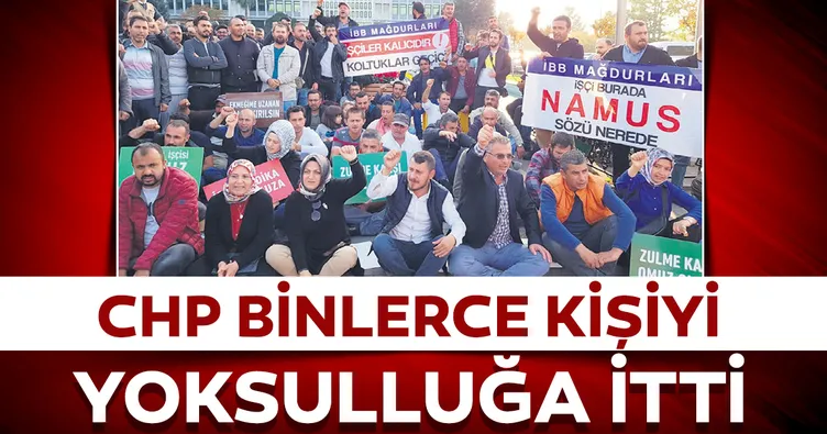 CHP binlerce kişiyi yoksulluğa itti