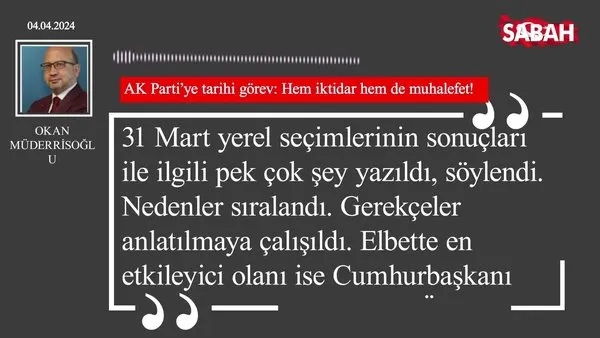 Okan Müderrisoğlu | AK Parti'ye tarihi görev: Hem iktidar hem de muhalefet!