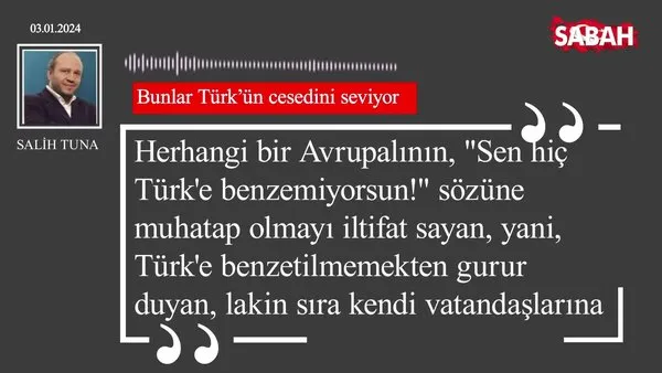 Salih Tuna | Bunlar Türk'ün cesedini seviyor