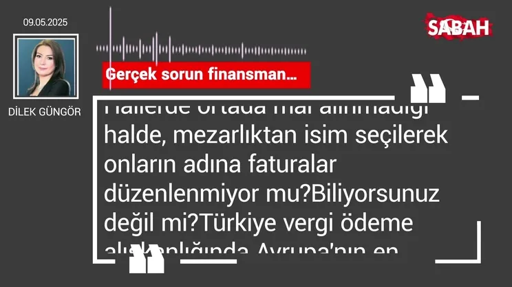 Dilek Güngör | Gerçek sorun finansman...