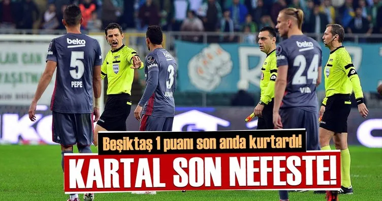 Beşiktaş zorlu Bursa deplasmanından beraberlikle döndü