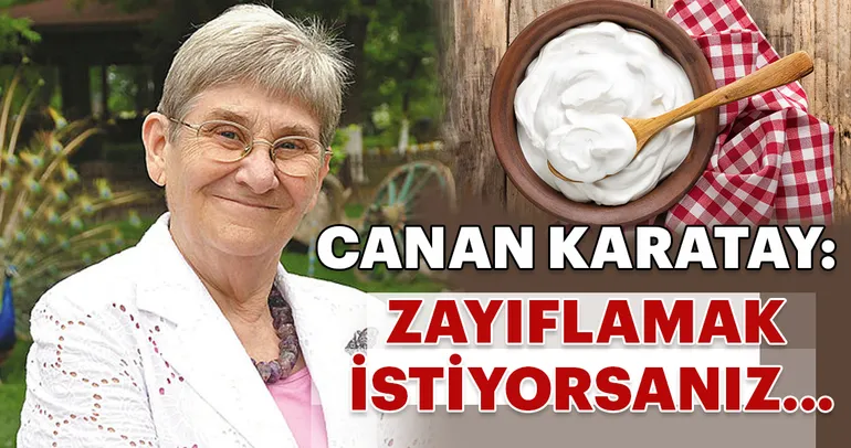 Canan Karatay: Zayıflamak istiyorsanız...