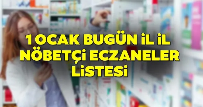 Istanbul Ankara Izmir Ve Tum Iller Icin Nobetci Eczanelerin Tam Listesi 1 Ocak 2020 Yilbasi Nobetci Eczaneler Listesi Bu Sayfada Son Dakika Haberler