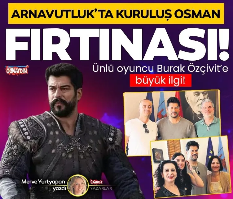 Arnavutluk’ta Kuruluş Osman fırtınası