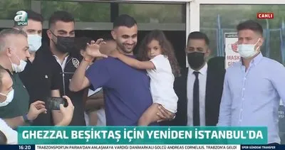 Beşiktaş ile anlaşan Ghezzal, İstanbul’a geldi | Video