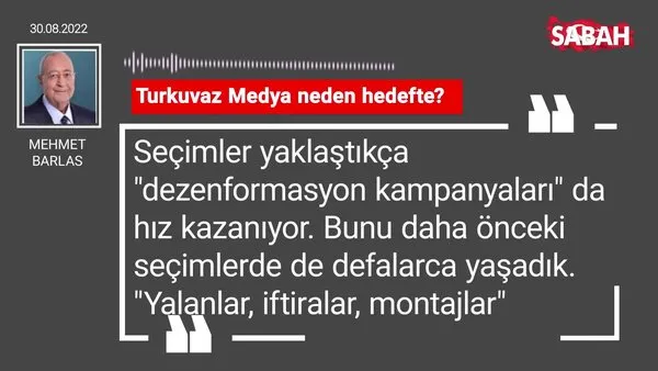 Mehmet Barlas | Turkuvaz Medya neden hedefte?