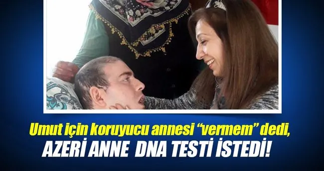 Azeri anne ’Umut’ için resmen başvurdu, DNA testi yapılacak