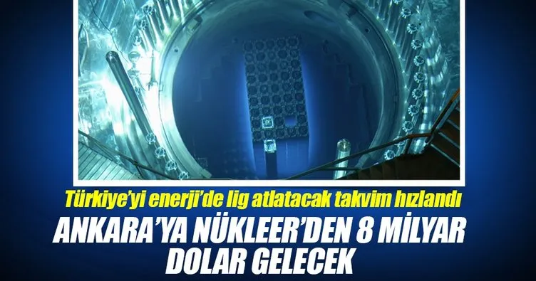 Ankara’ya nükleerden 8 milyar dolar gelecek