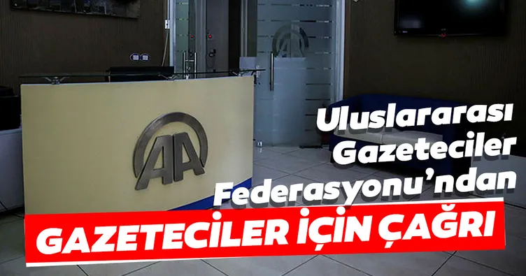Uluslararası Gazeteciler Federasyonu: Gazeteciler serbest bırakılsın