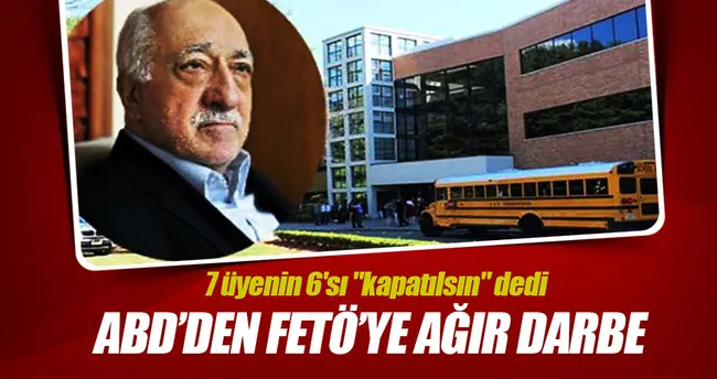 ABD’den FETÖ’ye ağır darbe: 3 okulu kapatıldı!