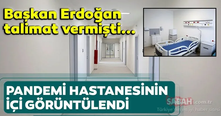 Son dakika: Başkan Erdoğan talimat vermişti! Pandemi hastanesinin içi görüntülendi