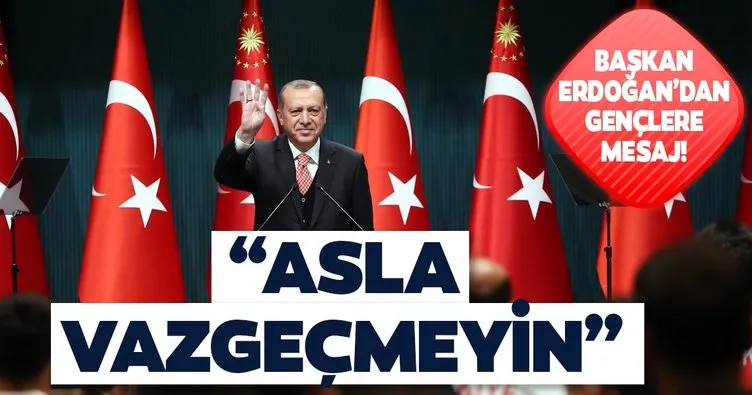 Başkan Erdoğan’dan gençlere mesaj!
