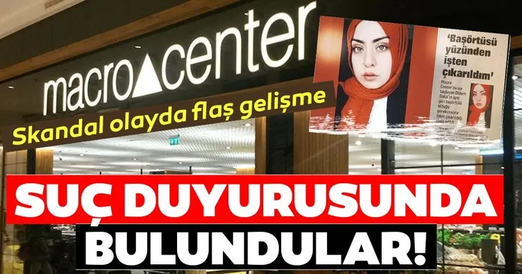 SON DAKİKA! Macro Center’daki başörtülü çalışanı işten çıkarma skandalında flaş gelişme! Suç duyurusunda bulundular